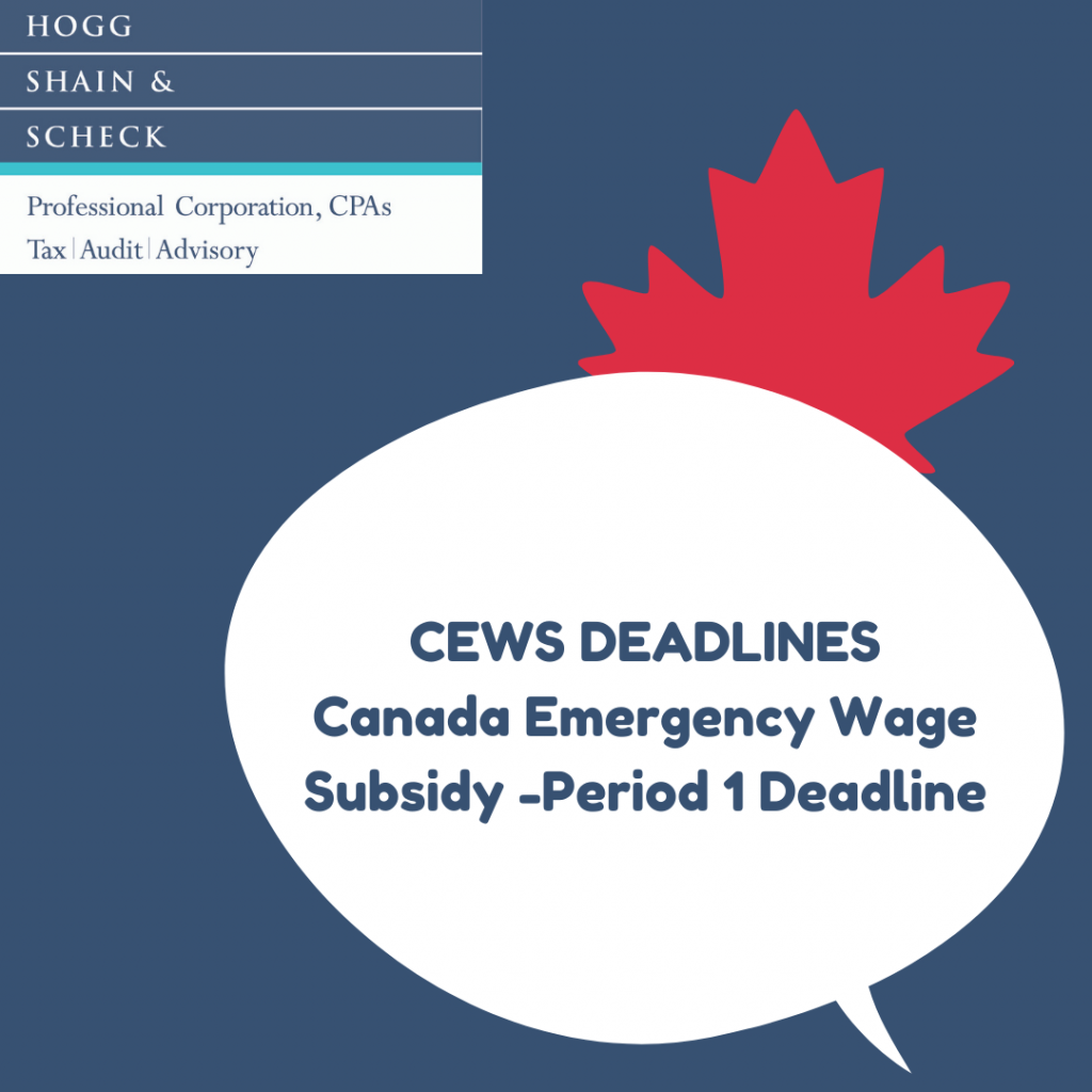 CEWS Deadlines – Canada Emergency Wage Subsidy Period 1 Deadline reported by Hogg, Shain & Scheck accounting firm in Toronto
